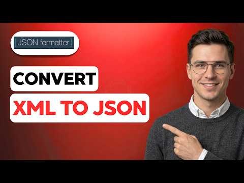 How to Convert XML to JSON [2026 Full Guide]