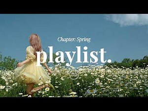 Spring Playlist 🌼 blooming under the may sun | Indie R&B Pop | season journal.