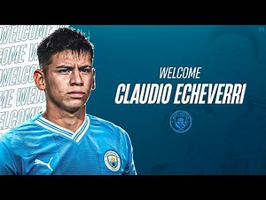 Claudio Echeverri • WELCOME TO MAN CITY