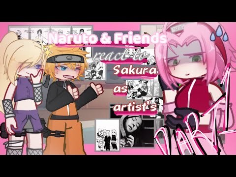 Naruto & Friends react to Sakura as Random Songs | Naruto Shippuden | Part 1/2 | 2X