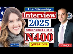Practice N-400 US Citizenship Interview 2025 & Oath Ceremony - N400 Naturalization Interview 2025