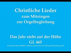 Das Jahr steht auf der Höhe GL 465 Mitsingversion mit Orgelbegleitung und eingeblendetem Text