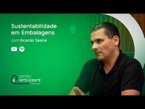 Sustentabilidade em Embalagens: Design, Inovação e Trajetória de Ricardo Sastre | Podcast EP13