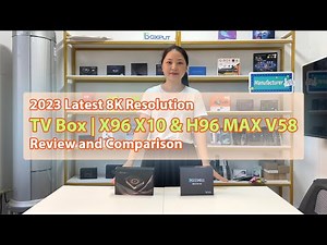 2023 Latest 8K Resolution TV Box | X96 X10 & H96 MAX V58 Review and Comparison