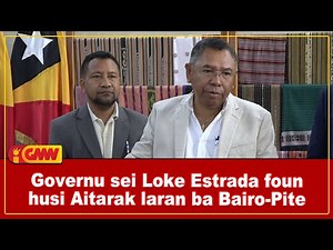Governu sei Loke Estrada foun husi Aitarak laran ba Bairo Pite