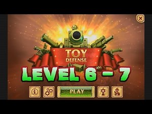 Toy Defense (Level 6 - 7)