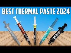 Top 5 Best Thermal Paste 2024 - Best Thermal Pastes 2024