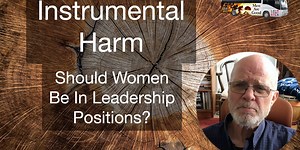 Instrumental Harm: Should Women be in Leadership Positions?