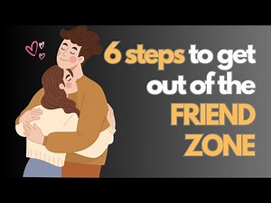 How to get out of the friendzone