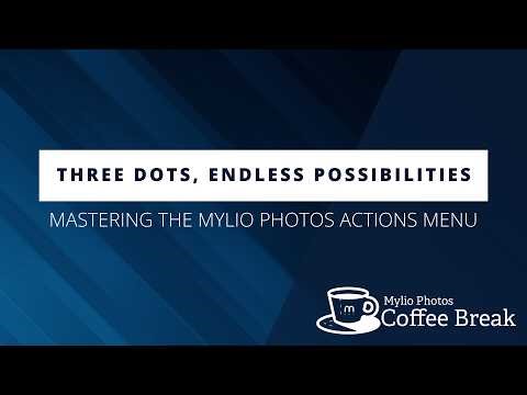 Three Dots, Endless Possibilities: Mastering the Mylio Photos Actions Menu