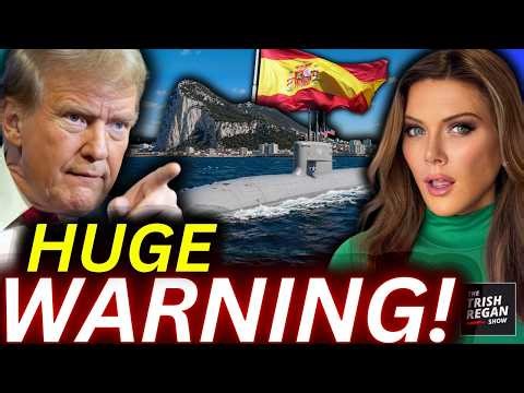 🚨Spain Thought Trump Was Bluffing… Then A Present Arrived Off Coast Near Gibraltar | Trish Regan