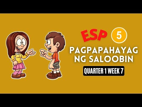 ESP 5 QUARTER 1 WEEK 7 | PAGPAPAHAYAG NG SALOOBIN