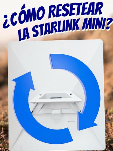 Cómo Resetear la Starlink Mini de Manera Efectiva