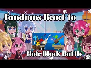 Fandoms React to "Note Block Battle"|Gacha|Fandoms|Alan Becker