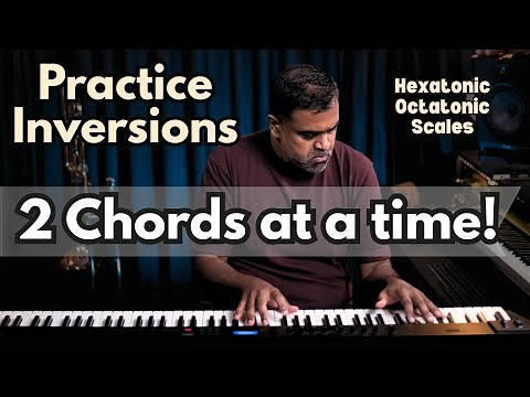 Piano Workout: 2 Chords, All Inversions & Modal Hexatonics