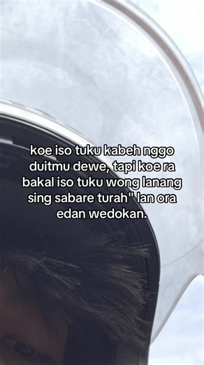 Koe Iso Tuku Kabeh Gawe Duitmu Tapi Koe Ora Iso Tuku Wong Lanang Sing Sabare Turah