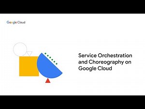 Service Orchestration and Chorography on Google Cloud course preview