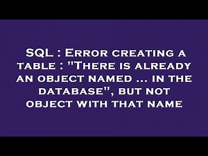 SQL : Error creating a table : "There is already an object named ... in the database", but not objec