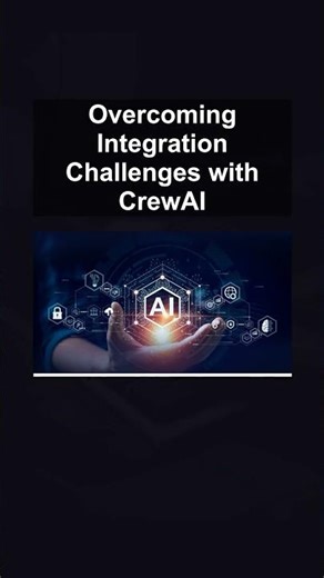 Overcoming Integration Challenges with CrewAI #ai #artificialintelligence #machinelearning #aiagent