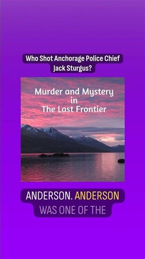Who Shot Anchorage Police Chief Jack Sturgus? | Murder and Mystery in the Last Frontier