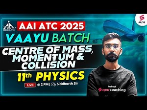 AAI ATC 2025 Preparation |AAI ATC Physics Class|Centre of Mass, Momentum & Collision | Siddharth Sir