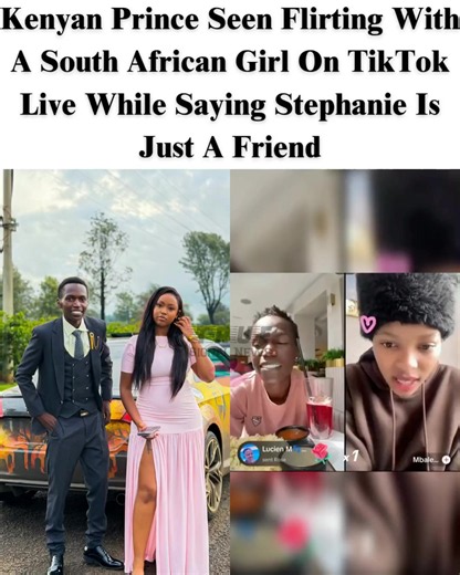 Kenyan Prince Seen Flirting With A South African Girl On TikTok Live While Saying Stephanie Is Just A Friend