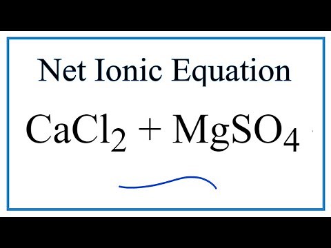 How to Write the Net Ionic Equation for CaCl2 + MgSO4 = MgCl2 + CaSO4