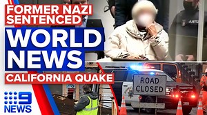 97-year-old former Nazi sentenced; Earthquake rocks California | World | 9 News Australia - The Global Herald