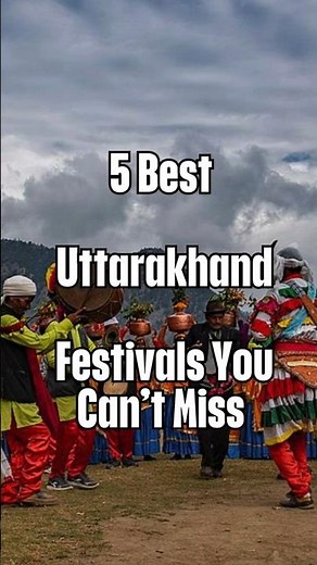 5 Best Uttarakhand Festivals You Can’t Miss | Vibrant Pahadi Culture & Devotion