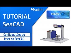 Visutec | Tutorial SeaCAD + BSLAPP | Configurações do Laser no SeaCAD