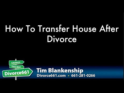 How To Transfer House Ownership After Divorce