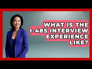 What Is The I-485 Interview Experience Like? - US Citizenship Immigration Guide