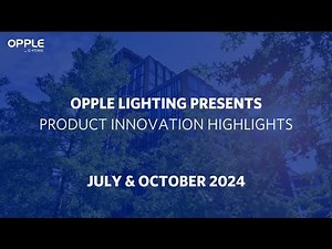 Latest LED Product Innovations - October 2024 | OPPLE Lighting