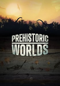 Prehistoric Worlds (2023)