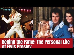 Behind the Fame: The PERSONAL AND PRIVATE Life of Elvis Presley!
