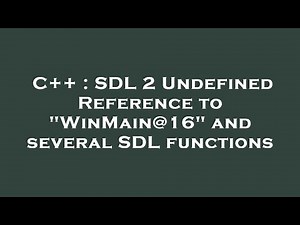 C++ : SDL 2 Undefined Reference to "WinMain@16" and several SDL functions