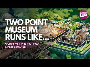 Two Point Museum SHOULD be Perfect For Switch 2...right? | Review & Performance!