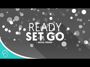 Royal Tailor - Ready Set Go [feat. Capital Kings] (Lyric Video)