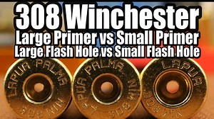 308 Win - Lg vs Sm Primers and Flash Holes - The Reloaders Network