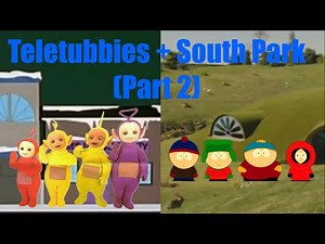 Teletubbies South Park Crossover (Part 2)