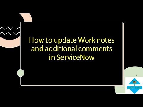 ServiceNow Work Notes and Additional comments by izmartmuthu