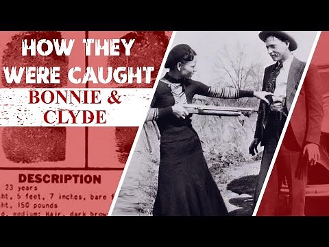 How They Were Caught: Bonnie and Clyde