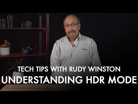 Canon Tech Tips with Rudy Winston: Understanding HDR Mode