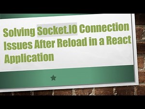 Solving Socket.IO Connection Issues After Reload in a React Application