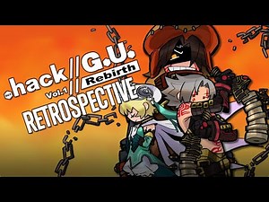 The BIG .hack //G.U. Vol.1 //Rebirth Retrospective