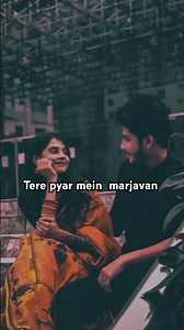 tere pyar mein marjavan #love #song #lyrics_whatsapp_status