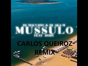 Mussulo (Carlos Queiroz AfroHouse Remix) Dj Malvado & Aka M ft. Dody