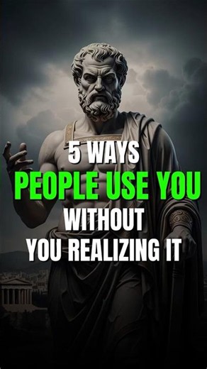 5 Ways People Use You Without You Realizing It | Stoic Philosophy