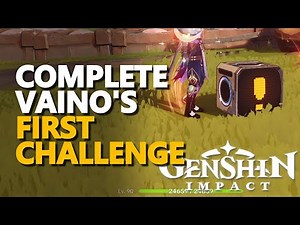 Complete Vaino's first challenge Genshin Impact