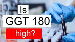 Is GGT 180 high, normal or dangerous? What does Gamma glutamyl transferase level 180 mean?